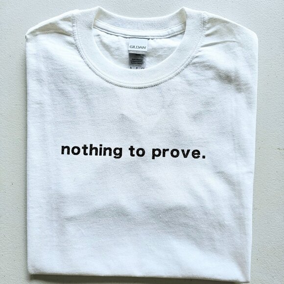Nothing To Prove T-shirts - Picture 1 of 1